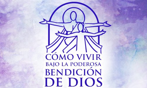 Cómo Vivir Bajo la Poderosa Bendición de Dios
