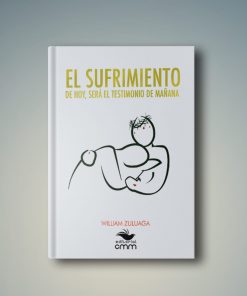 Libro El Sufrimiento De Hoy, Será El Testimonio De Mañana