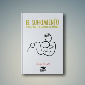 Libro El Sufrimiento De Hoy, Será El Testimonio De Mañana