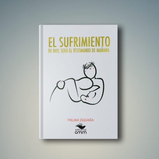 Libro El Sufrimiento De Hoy, Será El Testimonio De Mañana