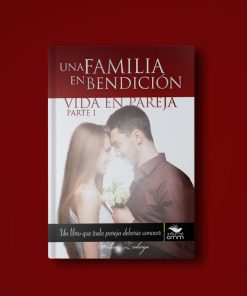 Libro Una Familia En Bendición Parte 1: Vida En Pareja