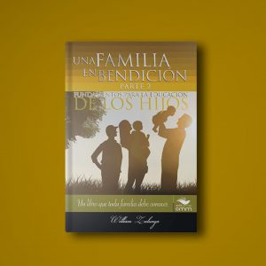 Libro Una Familia En Bendición Parte 2: Fundamentos para la educación de los hijos
